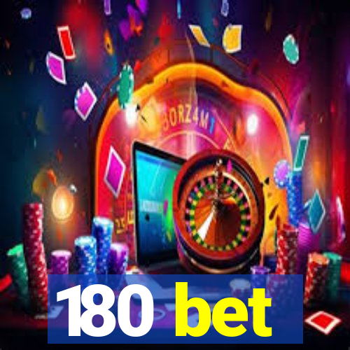 180 bet